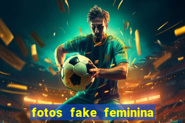 fotos fake feminina no espelho